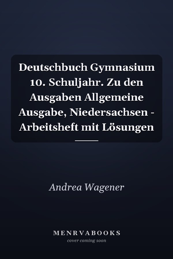 Deutschbuch Gymnasium 10. Schuljahr. Zu den Ausgaben Allgemeine Ausgabe, Niedersachsen - Arbeitsheft mit Lösungen