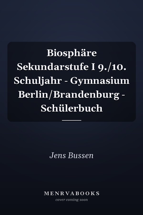 Biosphäre Sekundarstufe I 9./10. Schuljahr - Gymnasium Berlin/Brandenburg - Schülerbuch