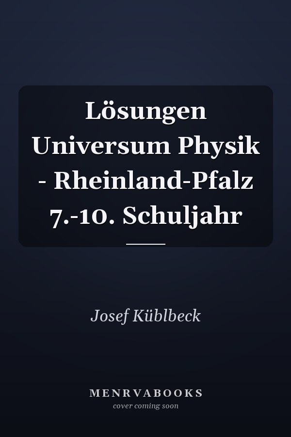 Lösungen Universum Physik - Rheinland-Pfalz 7.-10. Schuljahr