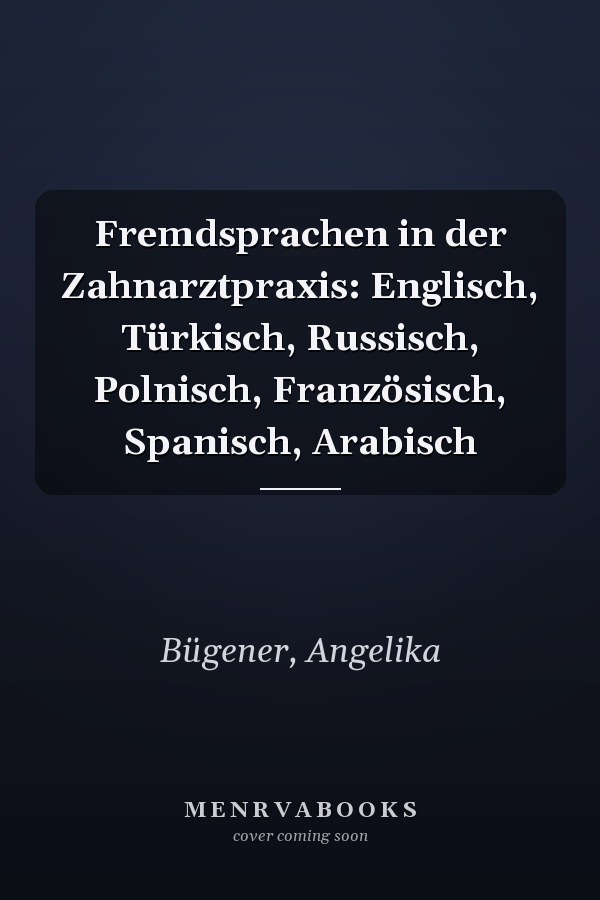 Fremdsprachen in der Zahnarztpraxis: Englisch, Türkisch, Russisch, Polnisch, Französisch, Spanisch, Arabisch