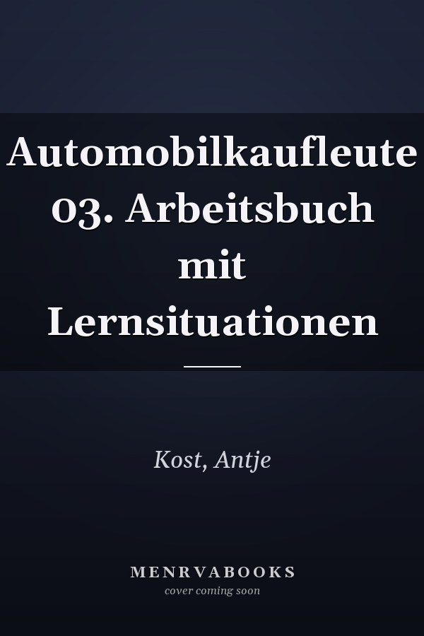 Automobilkaufleute 03. Arbeitsbuch mit Lernsituationen