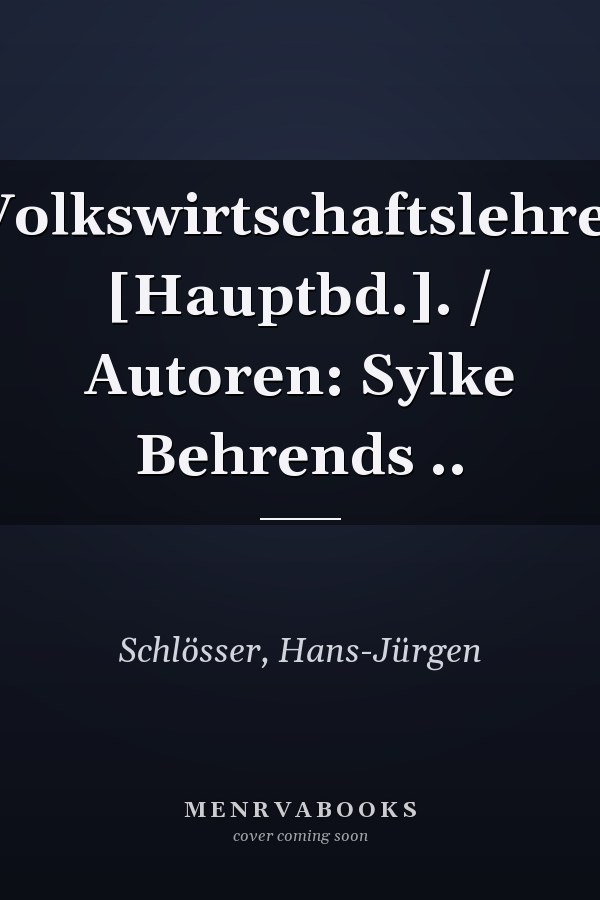 Volkswirtschaftslehre. [Hauptbd.]. / Autoren: Sylke Behrends ..
