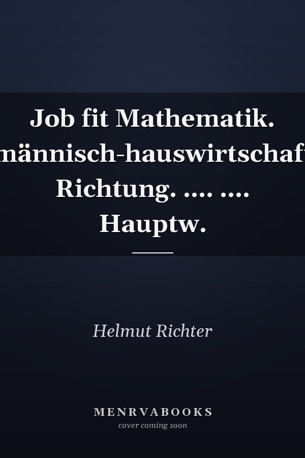 Job fit Mathematik. Kaufmännisch-hauswirtschaftliche Richtung. .... .... Hauptw.