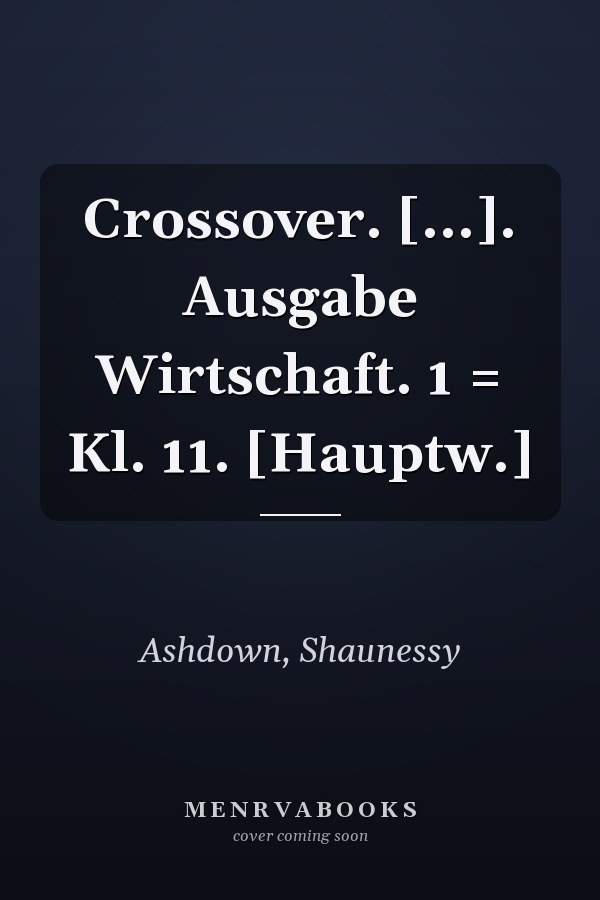 Crossover. [...]. Ausgabe Wirtschaft. 1 = Kl. 11. [Hauptw.]