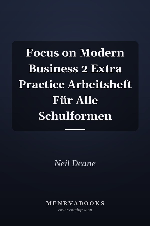 Focus on Modern Business 2 Extra Practice Arbeitsheft Für Alle Schulformen