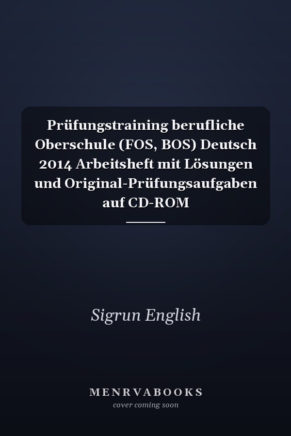 Prüfungstraining berufliche Oberschule (FOS, BOS) Deutsch 2014 Arbeitsheft mit Lösungen und Original-Prüfungsaufgaben auf CD-ROM