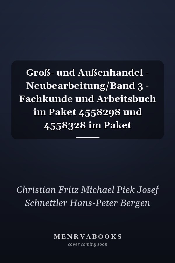 Groß- und Außenhandel - Neubearbeitung/Band 3 - Fachkunde und Arbeitsbuch im Paket 4558298 und 4558328 im Paket