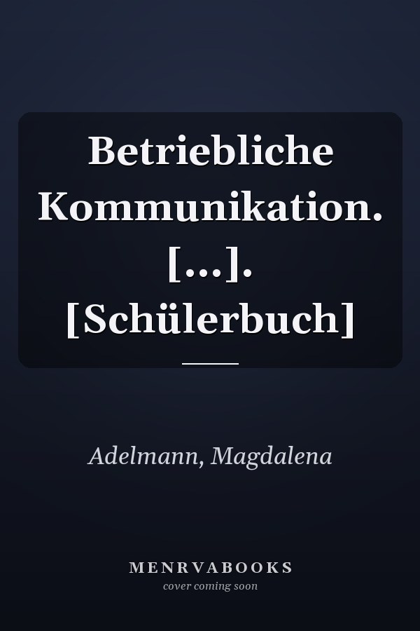 Betriebliche Kommunikation. [...]. [Schülerbuch]