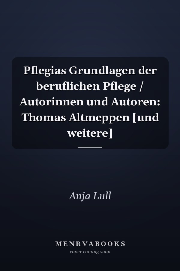 Pflegias Grundlagen der beruflichen Pflege / Autorinnen und Autoren: Thomas Altmeppen [und weitere]