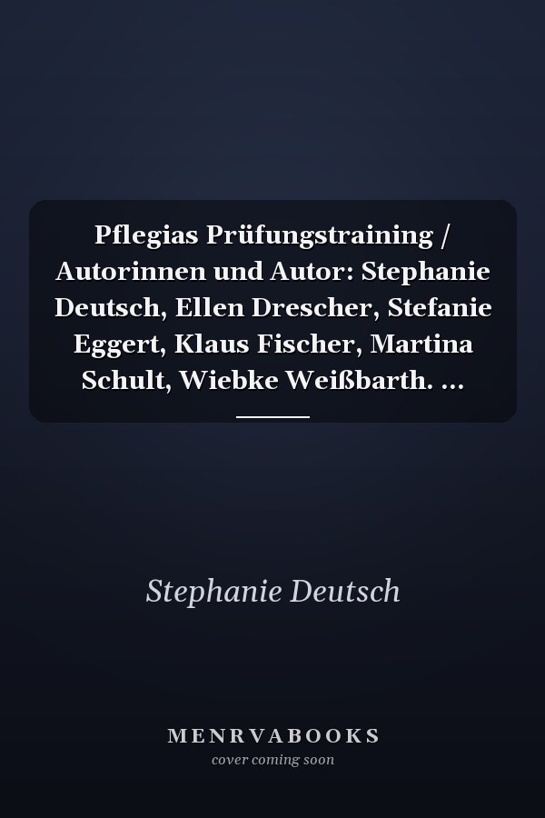 Pflegias Prüfungstraining / Autorinnen und Autor: Stephanie Deutsch, Ellen Drescher, Stefanie Eggert, Klaus Fischer, Martina Schult, Wiebke Weißbarth. ...