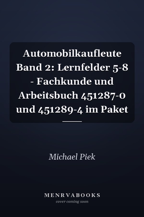 Automobilkaufleute Band 2: Lernfelder 5-8 - Fachkunde und Arbeitsbuch 451287-0 und 451289-4 im Paket