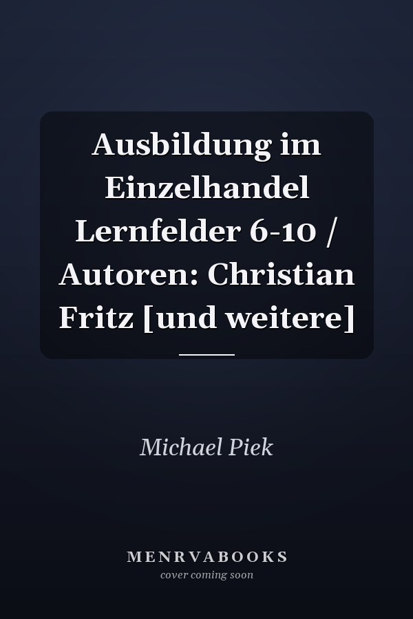 Ausbildung im Einzelhandel Lernfelder 6-10 / Autoren: Christian Fritz [und weitere]