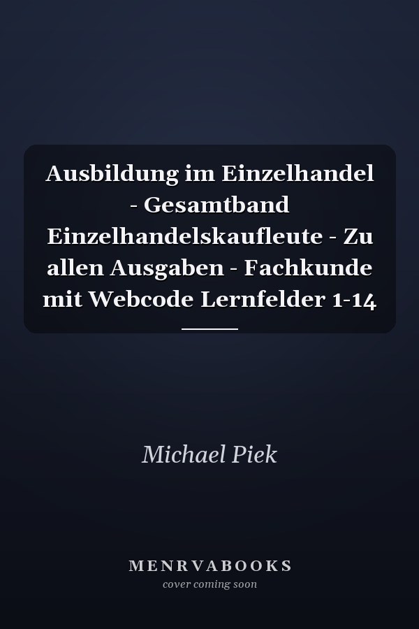 Ausbildung im Einzelhandel - Gesamtband Einzelhandelskaufleute - Zu allen Ausgaben - Fachkunde mit Webcode Lernfelder 1-14