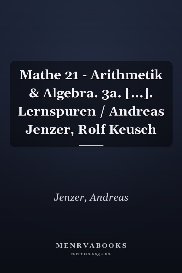 Mathe 21 - Arithmetik & Algebra. 3a. [...]. Lernspuren / Andreas Jenzer, Rolf Keusch
