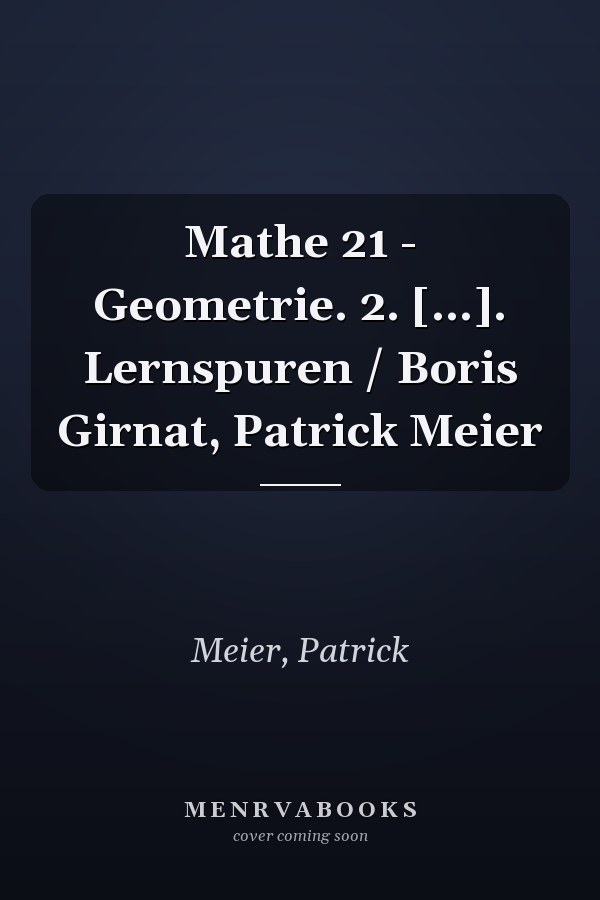 Mathe 21 - Geometrie. 2. [...]. Lernspuren / Boris Girnat, Patrick Meier