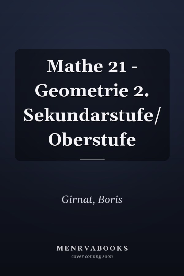 Mathe 21 - Geometrie 2. Sekundarstufe/ Oberstufe
