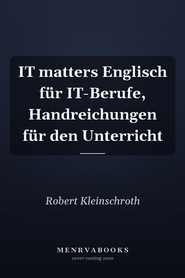 IT matters Englisch für IT-Berufe, Handreichungen für den Unterricht