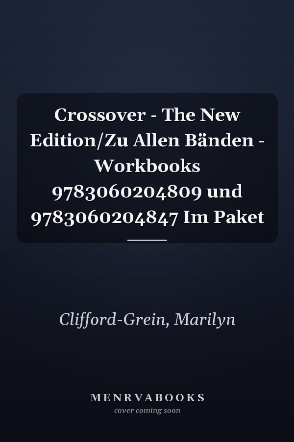 Crossover - The New Edition/Zu Allen Bänden - Workbooks 9783060204809 und 9783060204847 Im Paket