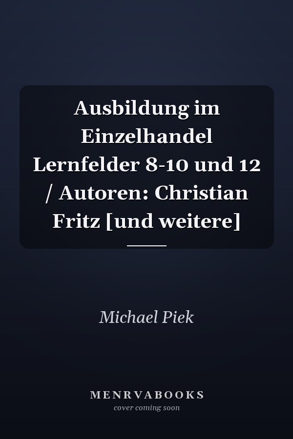Ausbildung im Einzelhandel Lernfelder 8-10 und 12 / Autoren: Christian Fritz [und weitere]
