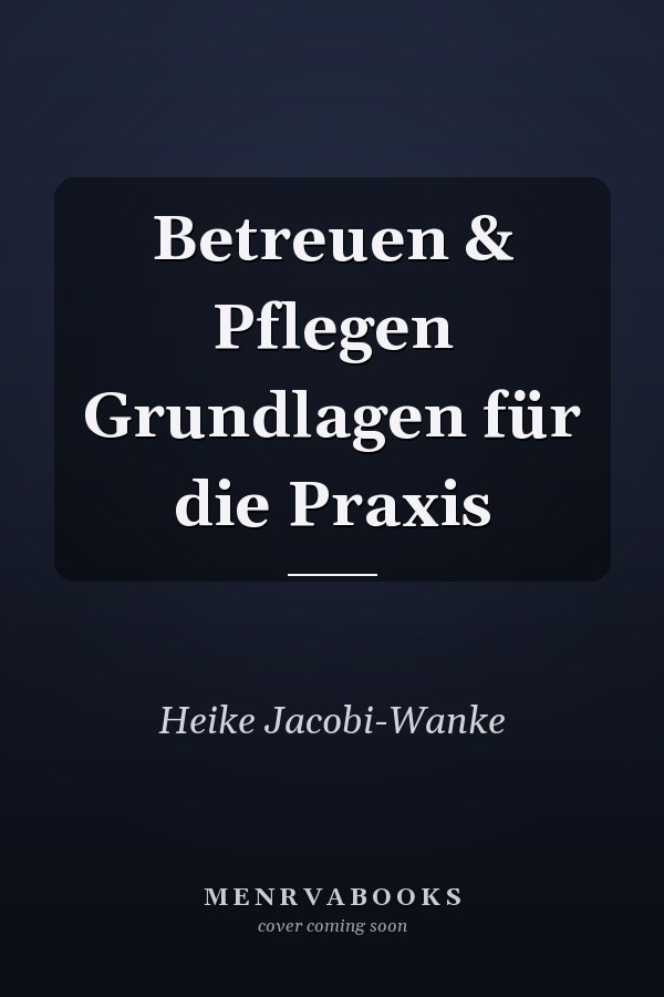 Betreuen & Pflegen Grundlagen für die Praxis