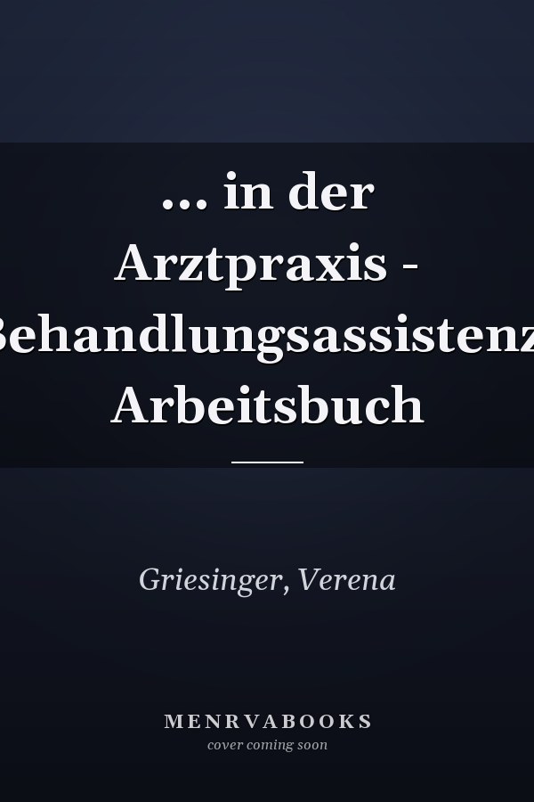 ... in der Arztpraxis - Behandlungsassistenz: Arbeitsbuch