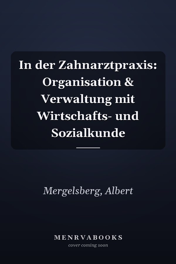 In der Zahnarztpraxis: Organisation & Verwaltung mit Wirtschafts- und Sozialkunde