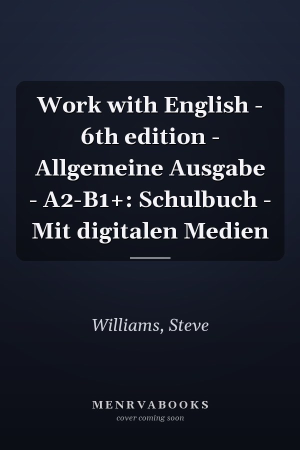 Work with English - 6th edition - Allgemeine Ausgabe - A2-B1+: Schulbuch - Mit digitalen Medien