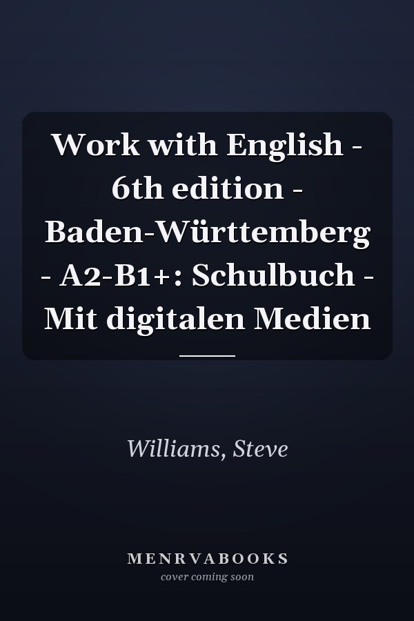 Work with English - 6th edition - Baden-Württemberg - A2-B1+: Schulbuch - Mit digitalen Medien