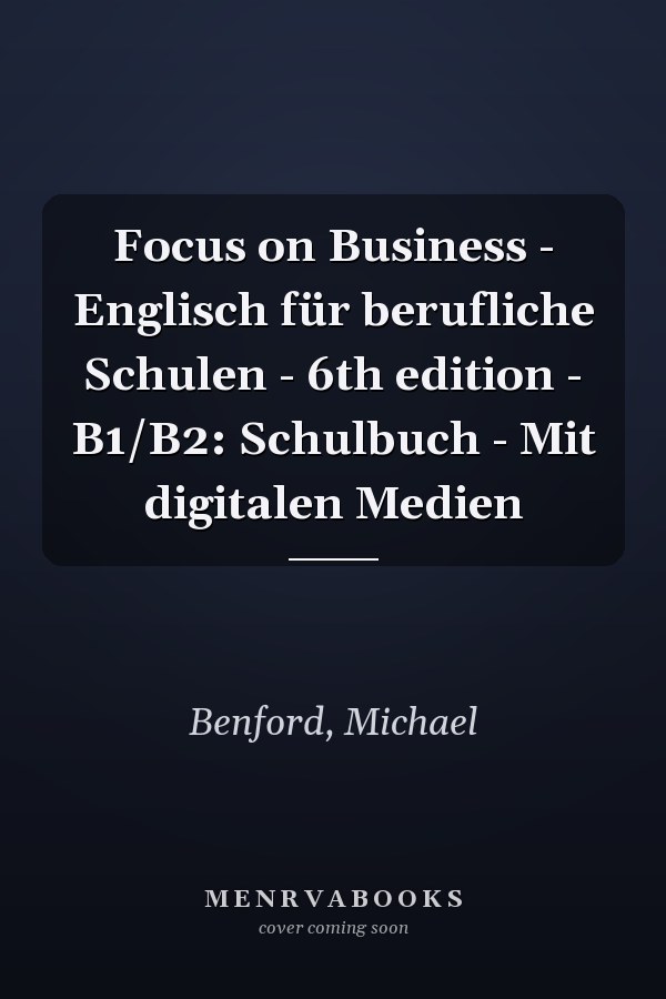 Focus on Business - Englisch für berufliche Schulen - 6th edition - B1/B2: Schulbuch - Mit digitalen Medien