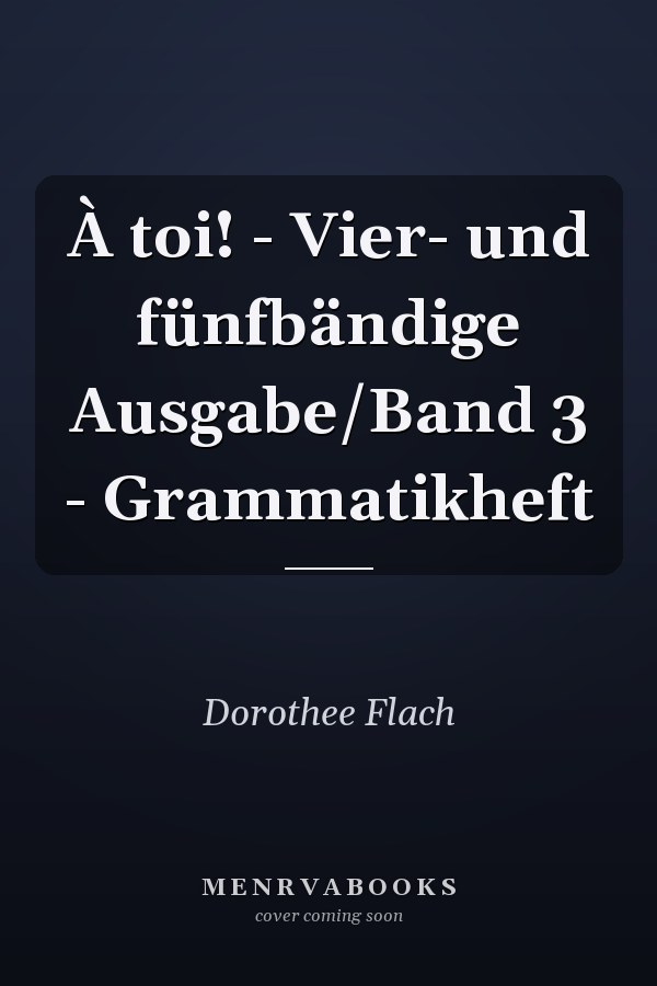 À toi! - Vier- und fünfbändige Ausgabe/Band 3 - Grammatikheft