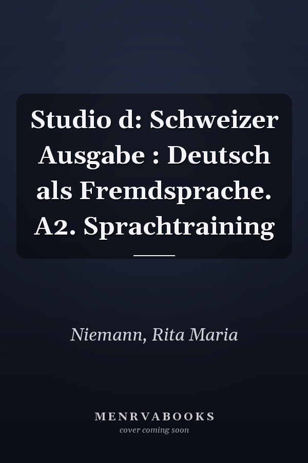 Studio d: Schweizer Ausgabe : Deutsch als Fremdsprache. A2. Sprachtraining