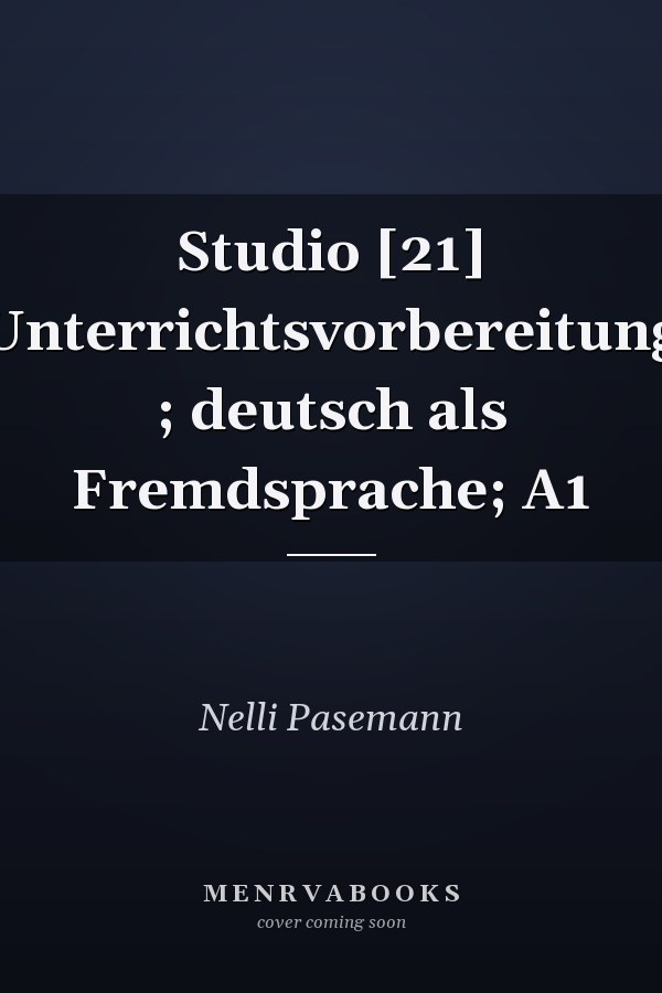 Studio [21] Unterrichtsvorbereitung ; deutsch als Fremdsprache; A1