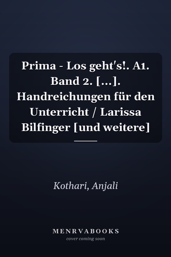 Prima - Los geht's!. A1. Band 2. [...]. Handreichungen für den Unterricht / Larissa Bilfinger [und weitere]