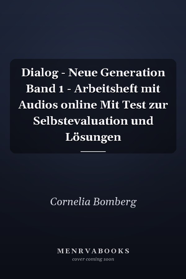 Dialog - Neue Generation Band 1 - Arbeitsheft mit Audios online Mit Test zur Selbstevaluation und Lösungen