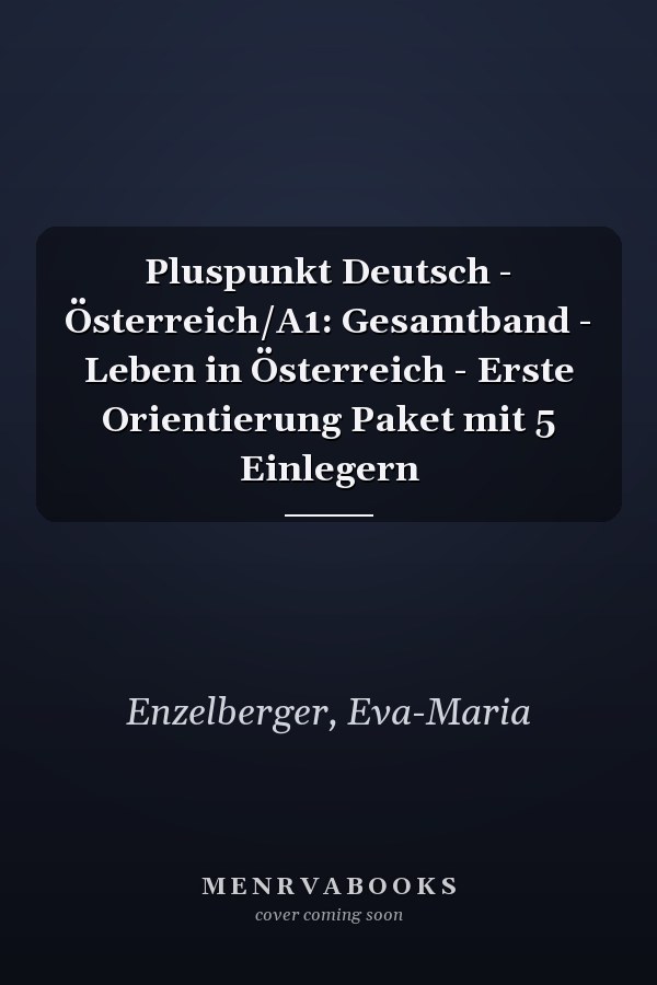 Pluspunkt Deutsch - Österreich/A1: Gesamtband - Leben in Österreich - Erste Orientierung Paket mit 5 Einlegern