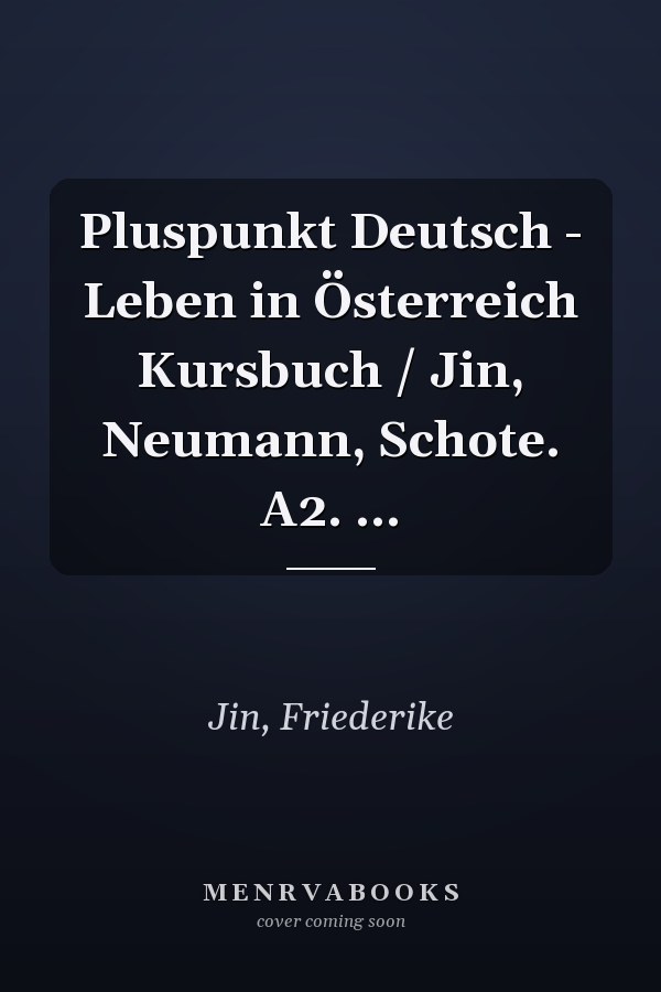 Pluspunkt Deutsch - Leben in Österreich Kursbuch / Jin, Neumann, Schote. A2. ...