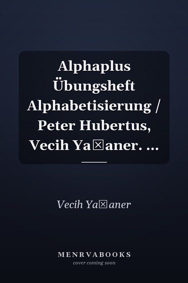 Alphaplus Übungsheft Alphabetisierung / Peter Hubertus, Vecih Yaşaner. ...