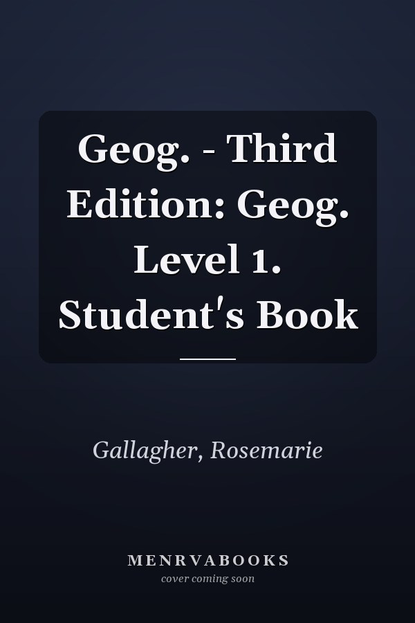Geog. - Third Edition: Geog. Level 1. Student's Book