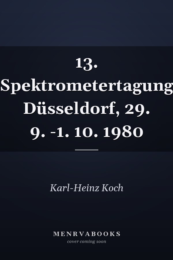 13. Spektrometertagung Düsseldorf, 29. 9. -1. 10. 1980