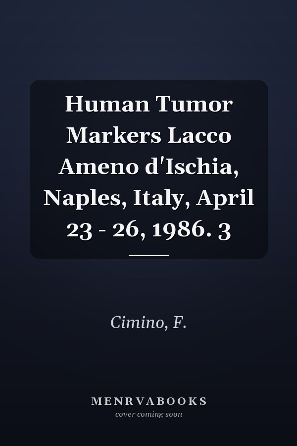 Human Tumor Markers Lacco Ameno d'Ischia, Naples, Italy, April 23 - 26, 1986. 3