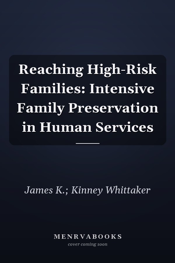 Reaching High-Risk Families: Intensive Family Preservation in Human Services