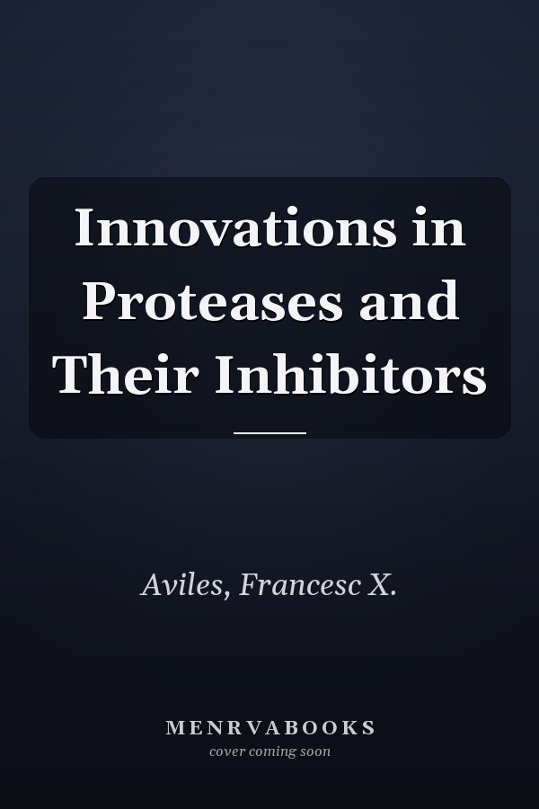 Innovations in Proteases and Their Inhibitors