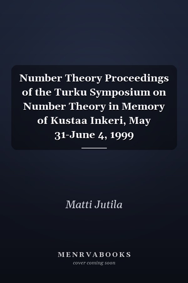 Number Theory Proceedings of the Turku Symposium on Number Theory in Memory of Kustaa Inkeri, May 31-June 4, 1999
