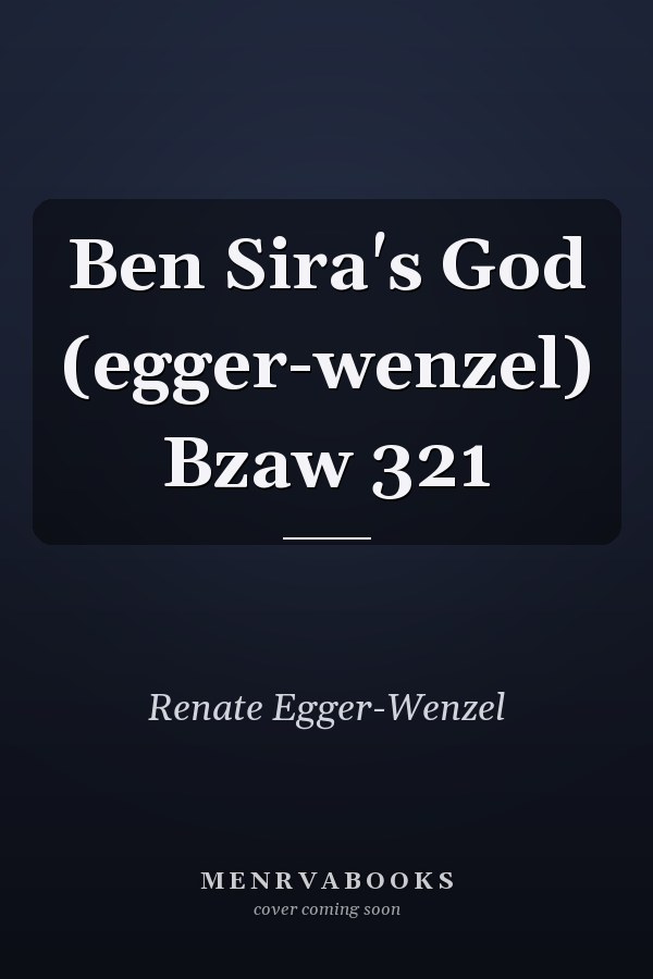 Ben Sira's God (egger-wenzel) Bzaw 321