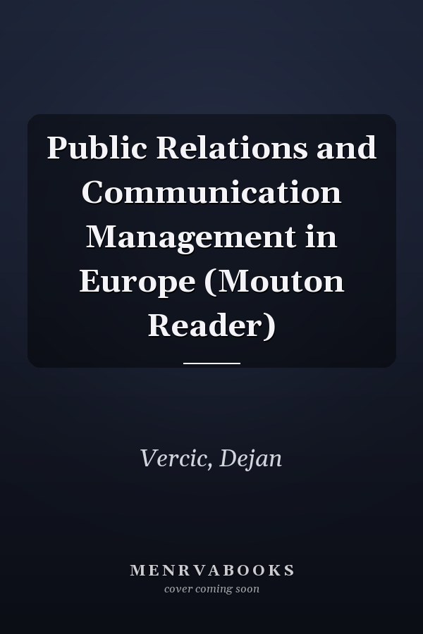 Public Relations and Communication Management in Europe (Mouton Reader)