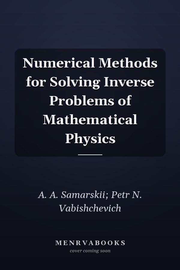 Numerical Methods for Solving Inverse Problems of Mathematical Physics