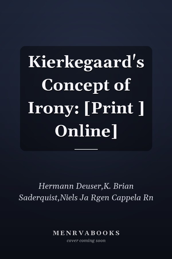 Kierkegaard's Concept of Irony: [Print ] Online]