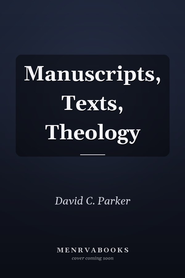 Manuscripts, Texts, Theology