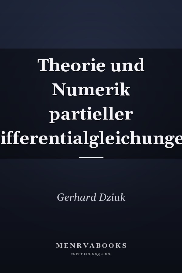 Theorie und Numerik partieller Differentialgleichungen