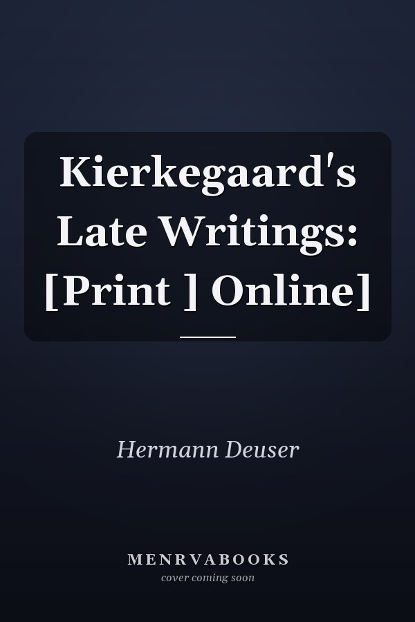 Kierkegaard's Late Writings: [Print ] Online]